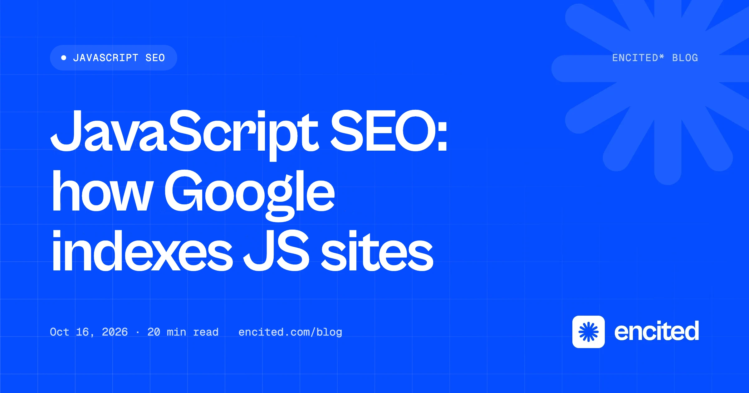 JavaScript SEO: How Google Crawls, Renders and Indexes JS Sites (2026)